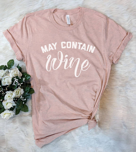 May Contain Wine - Funny Wine Alcohol Sassy Party T-Shirt