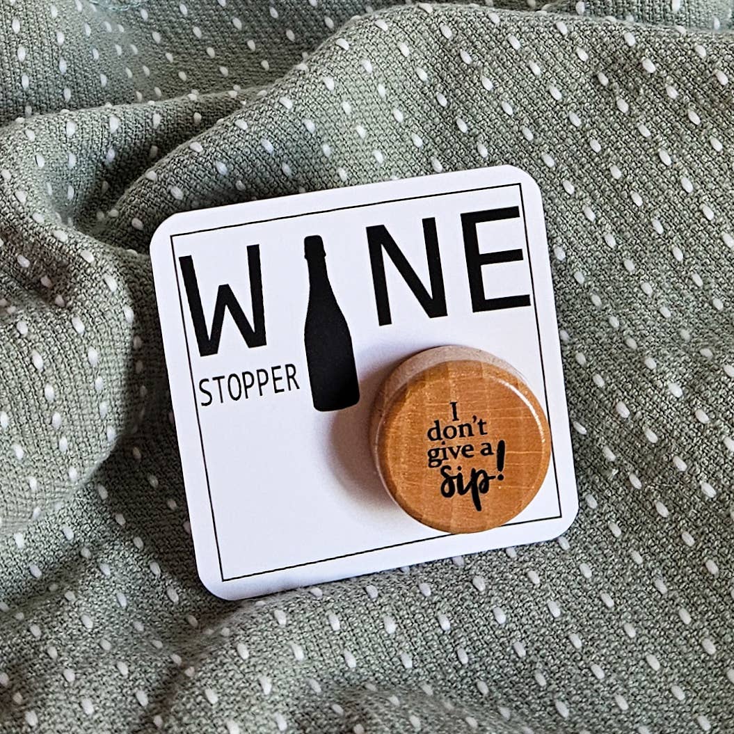 I Don't Give a Sip Wine Stopper