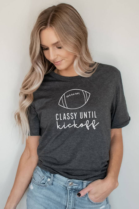 Classy Until Kickoff Graphic Tee