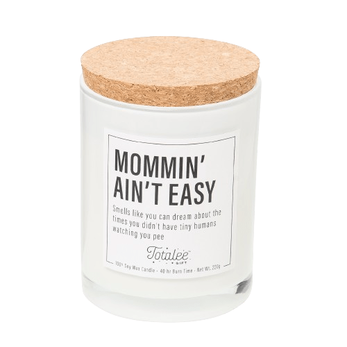 Momin' Ain't Easy Soy Candle