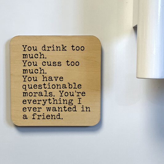 YOU DRINK TOO MUCH YOU CUSS TOO MUCH Magnet/Drink Coaster
