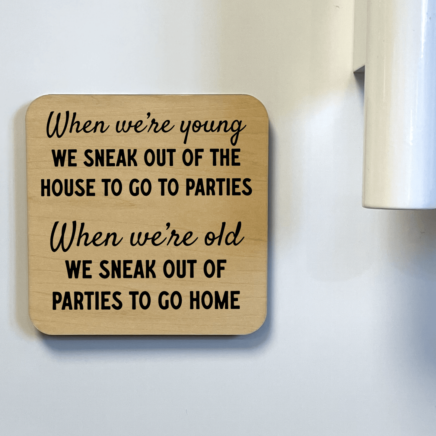 WHEN WE'RE YOUNG WE SNEEK OUT Magnet/Drink Coaster