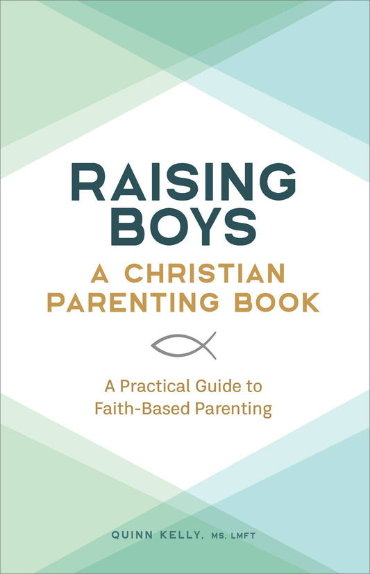 Raising Boys: A Christian Parenting Book