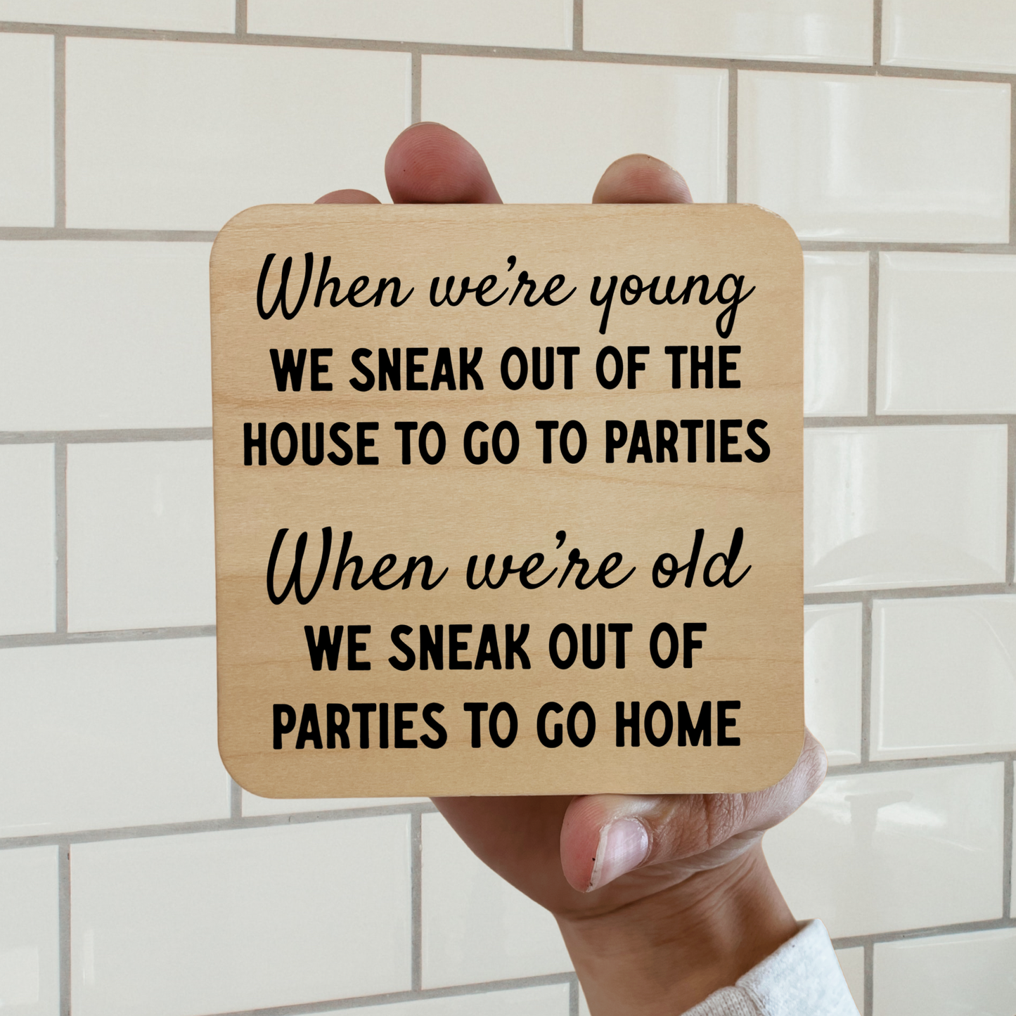 WHEN WE'RE YOUNG WE SNEEK OUT Magnet/Drink Coaster