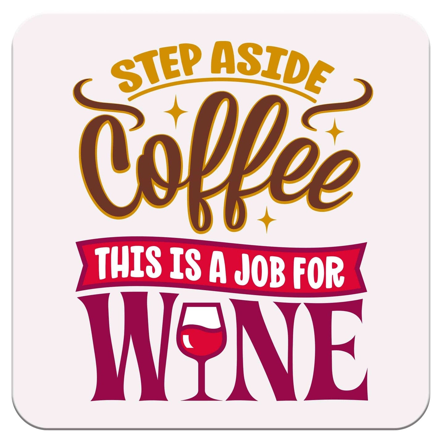 Funny Wine Coaster - Step Aside Coffee