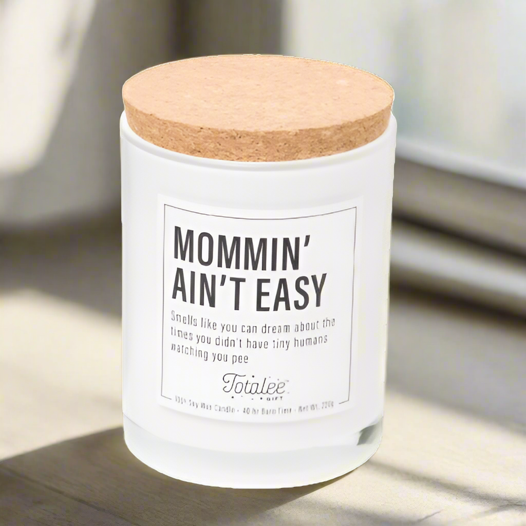 Momin' Ain't Easy Soy Candle