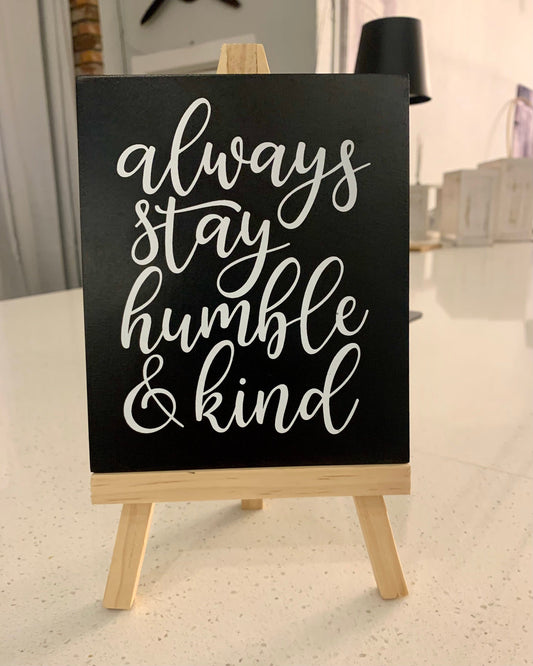 Always Stay Humble & Kind Sign