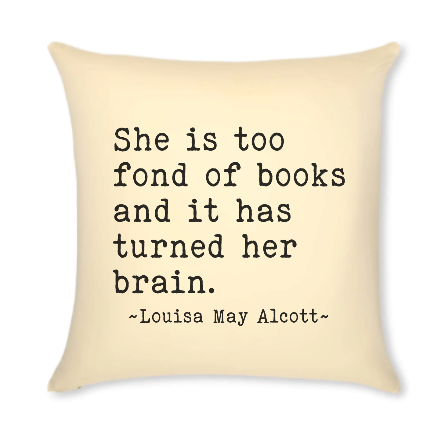 Bookish Pillow Louisa May Alcott Quote Too fond of books