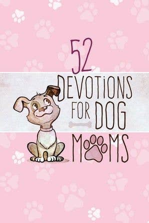 52 Devotions for Dog Moms (Devotional, Mother's Day Gifts)