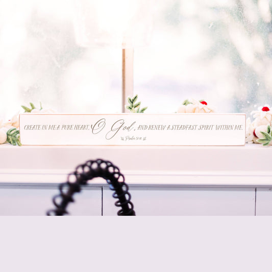 Scripture Sign, Create In Me a Pure Heart Shelf Sign