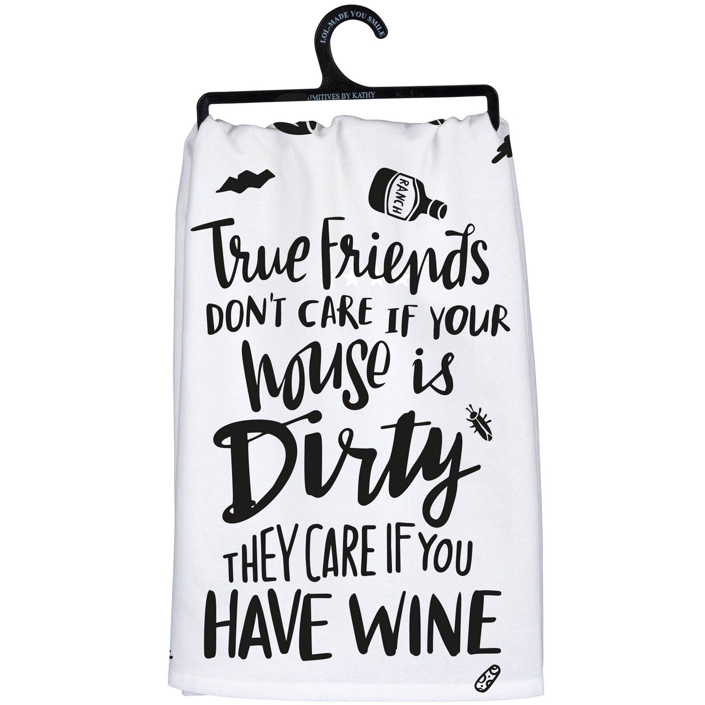 True Friends Don't Care If House Kitchen Towel