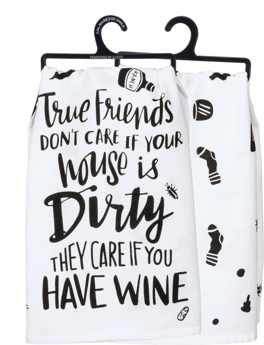 True Friends Don't Care If House Kitchen Towel